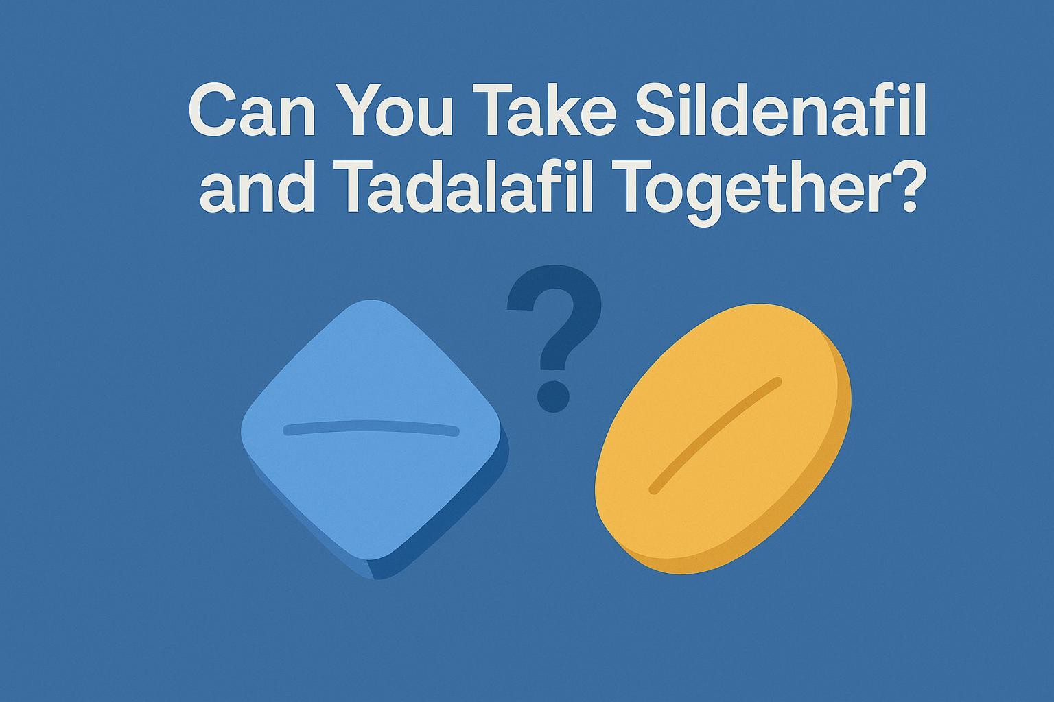 Can You Take Sildenafil and Tadalafil Together?