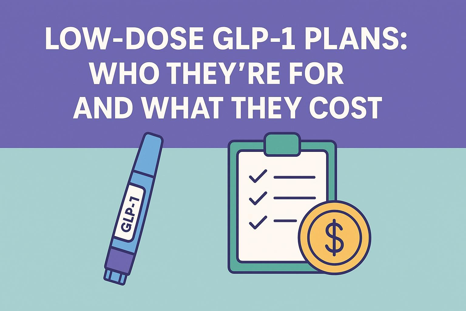 Low-Dose GLP-1 Plans: Who They’re For and What They Cost