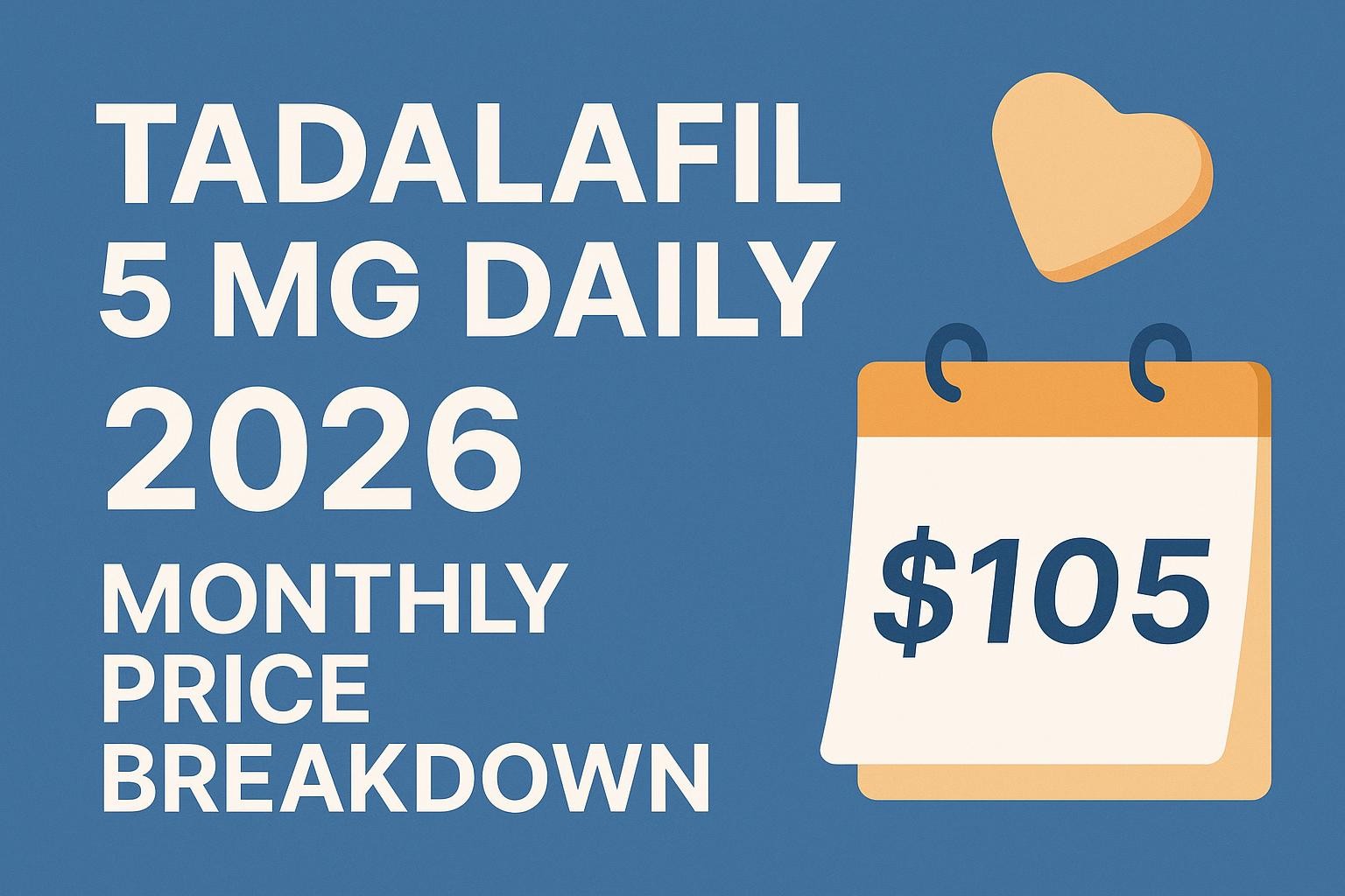 Tadalafil 5 mg Daily Cost: 2026 Monthly Price Breakdown